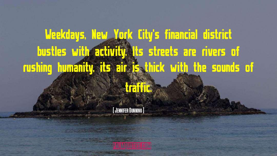 Jennifer Dunning Quotes: Weekdays, New York City's financial