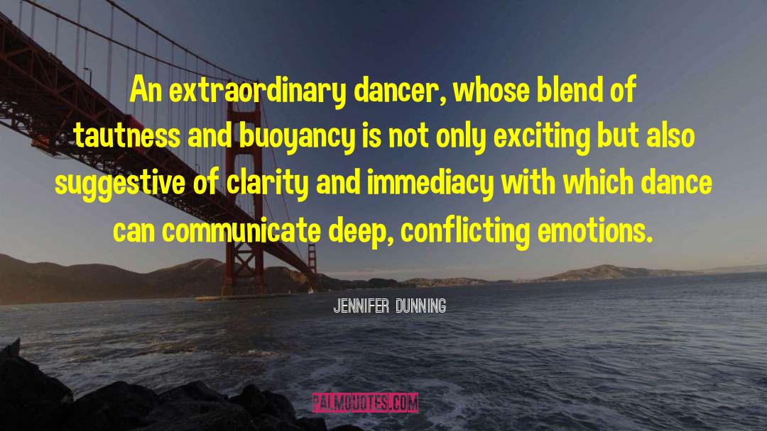 Jennifer Dunning Quotes: An extraordinary dancer, whose blend