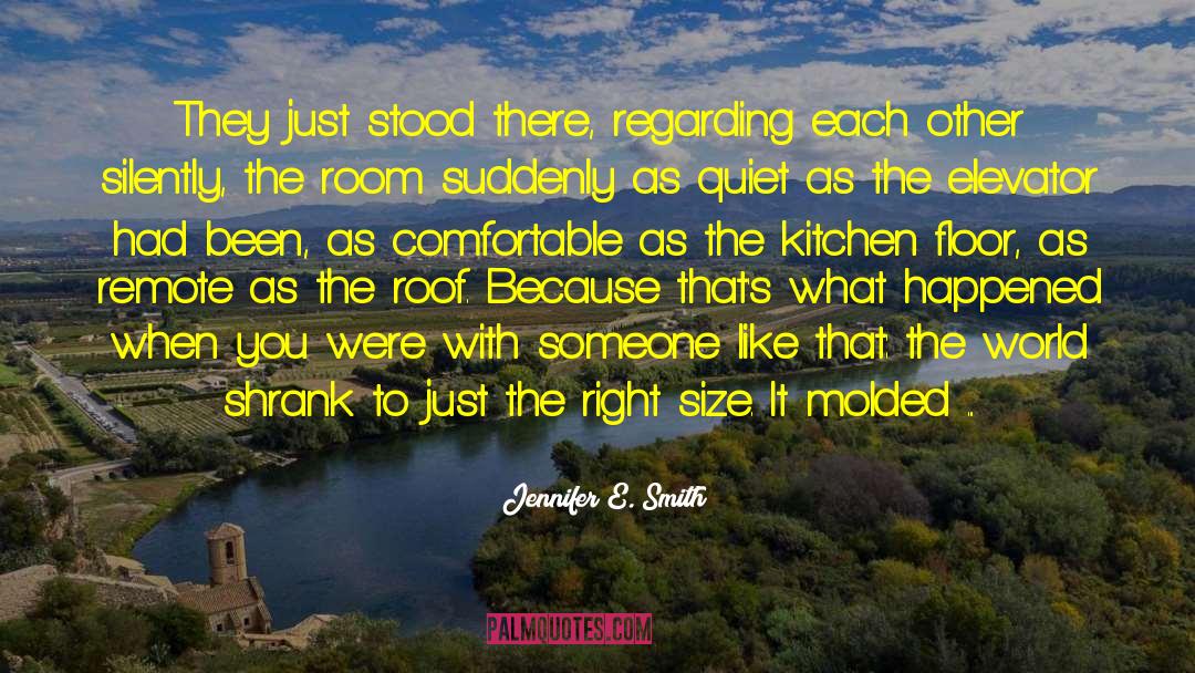 Jennifer E. Smith Quotes: They just stood there, regarding