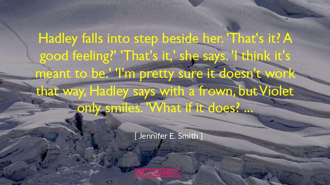 Jennifer E. Smith Quotes: Hadley falls into step beside