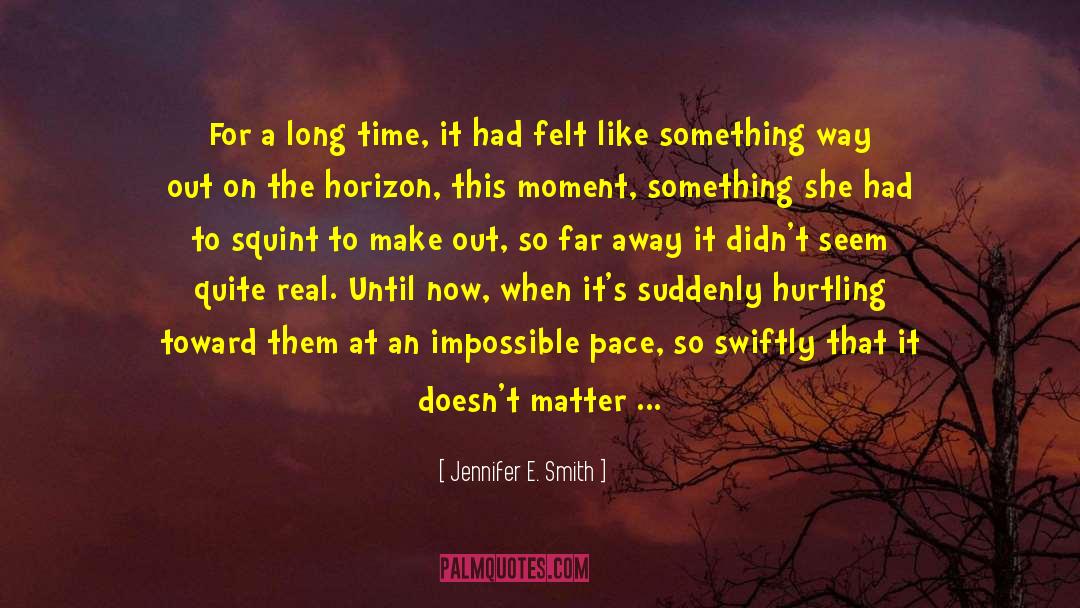 Jennifer E. Smith Quotes: For a long time, it