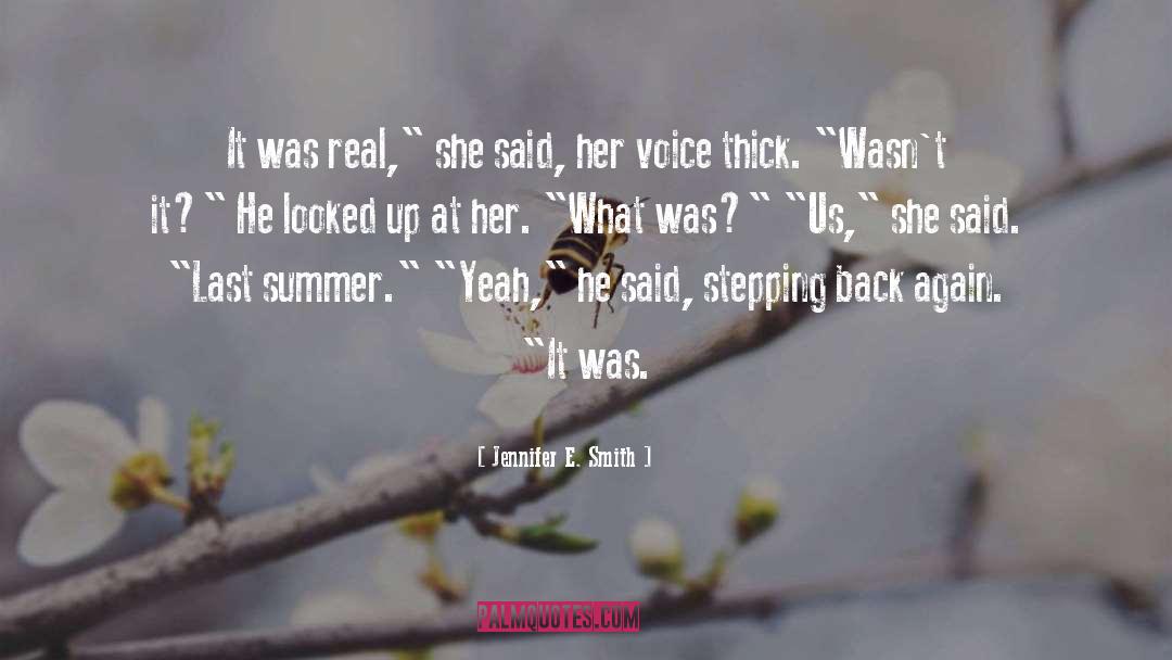 Jennifer E. Smith Quotes: It was real,