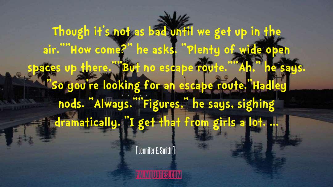 Jennifer E. Smith Quotes: Though it's not as bad