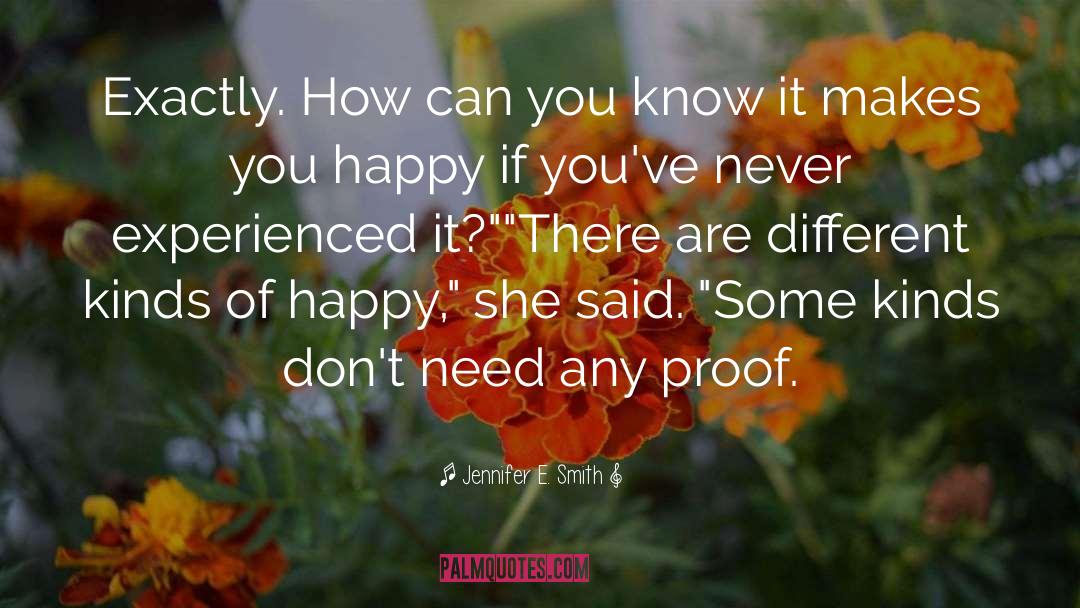 Jennifer E. Smith Quotes: Exactly. How can you know