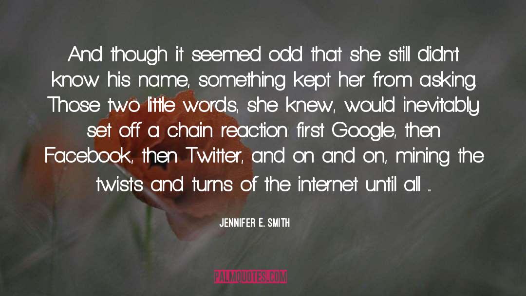 Jennifer E. Smith Quotes: And though it seemed odd