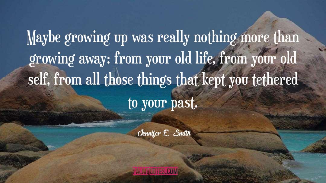 Jennifer E. Smith Quotes: Maybe growing up was really