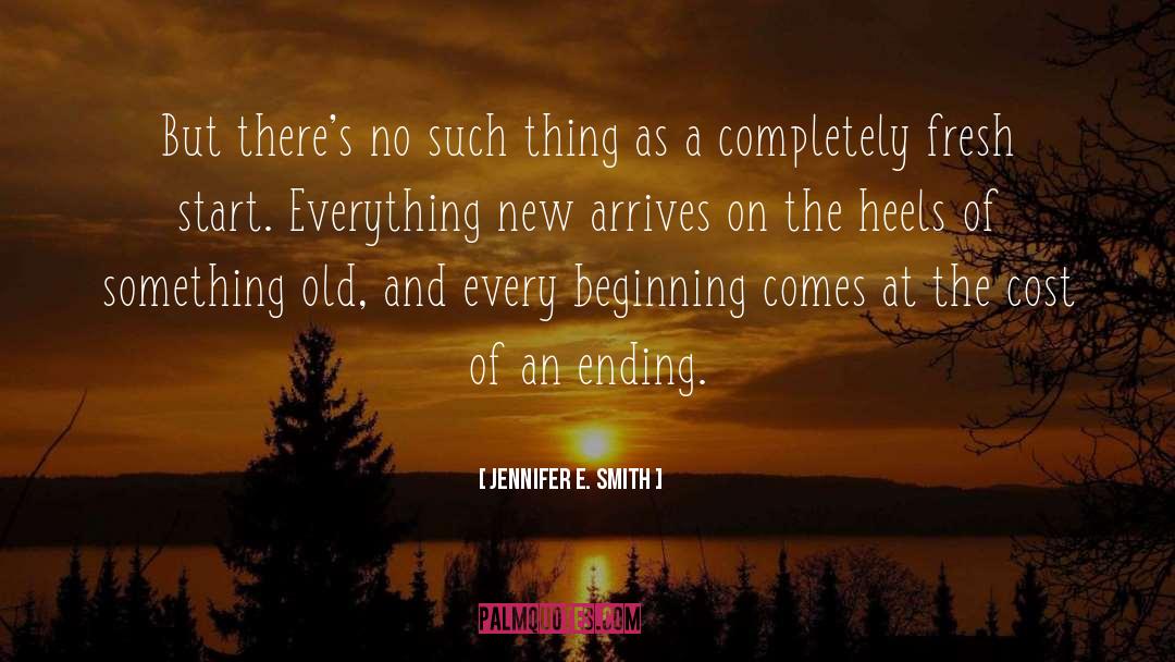 Jennifer E. Smith Quotes: But there's no such thing