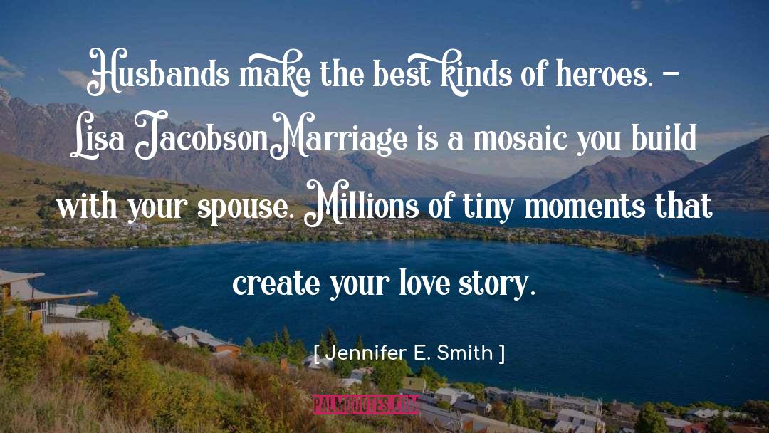 Jennifer E. Smith Quotes: Husbands make the best kinds