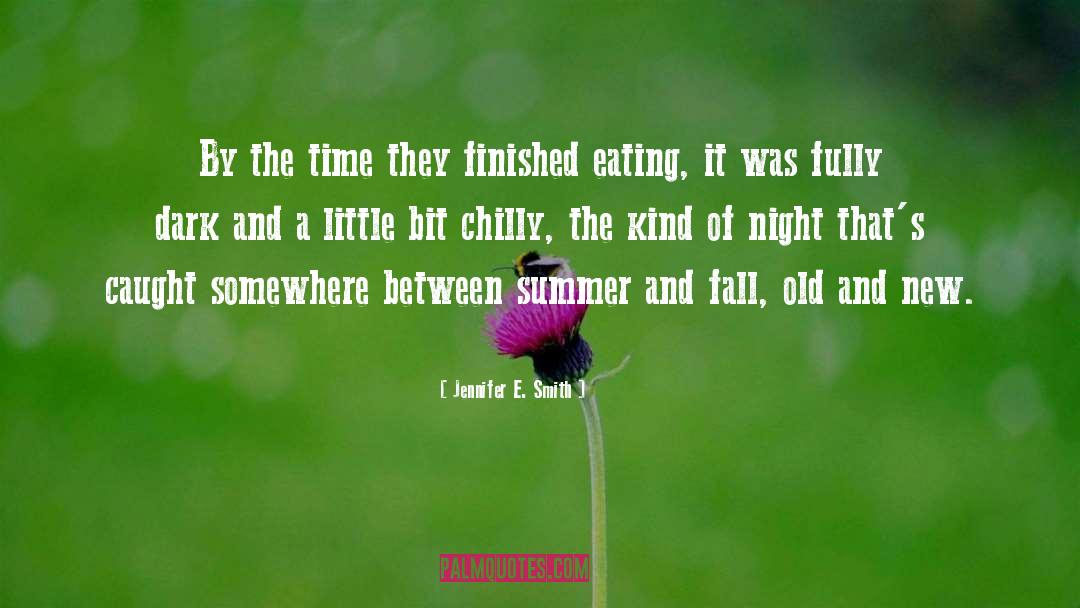 Jennifer E. Smith Quotes: By the time they finished