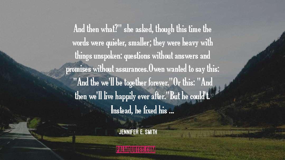 Jennifer E. Smith Quotes: And then what?