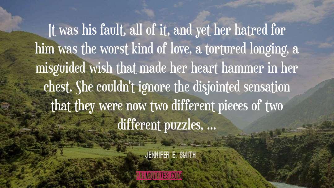 Jennifer E. Smith Quotes: It was his fault, all