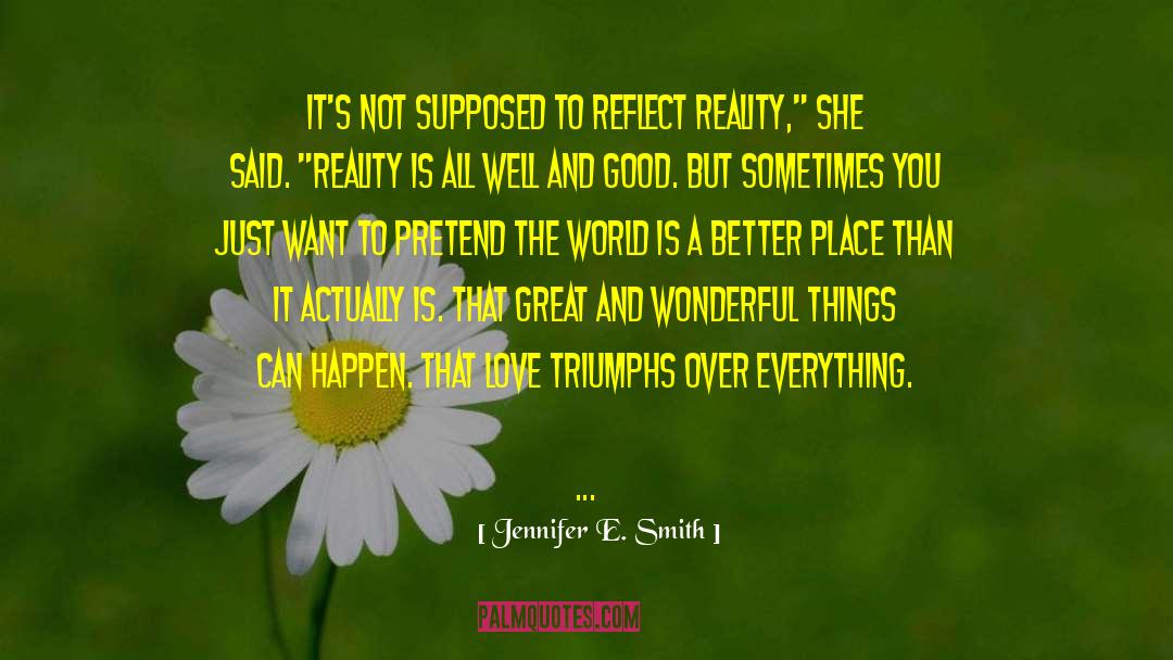 Jennifer E. Smith Quotes: It's not supposed to reflect