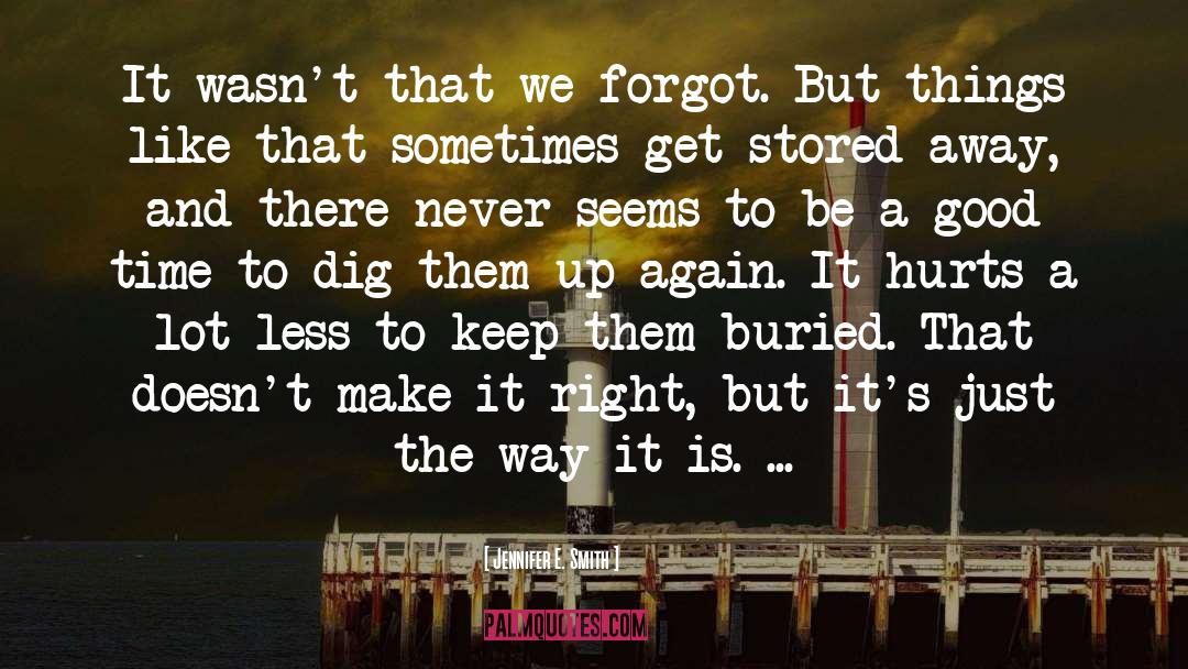 Jennifer E. Smith Quotes: It wasn't that we forgot.