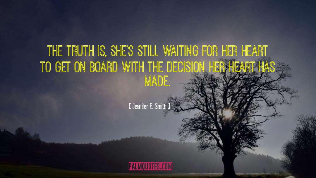 Jennifer E. Smith Quotes: The truth is, she's still