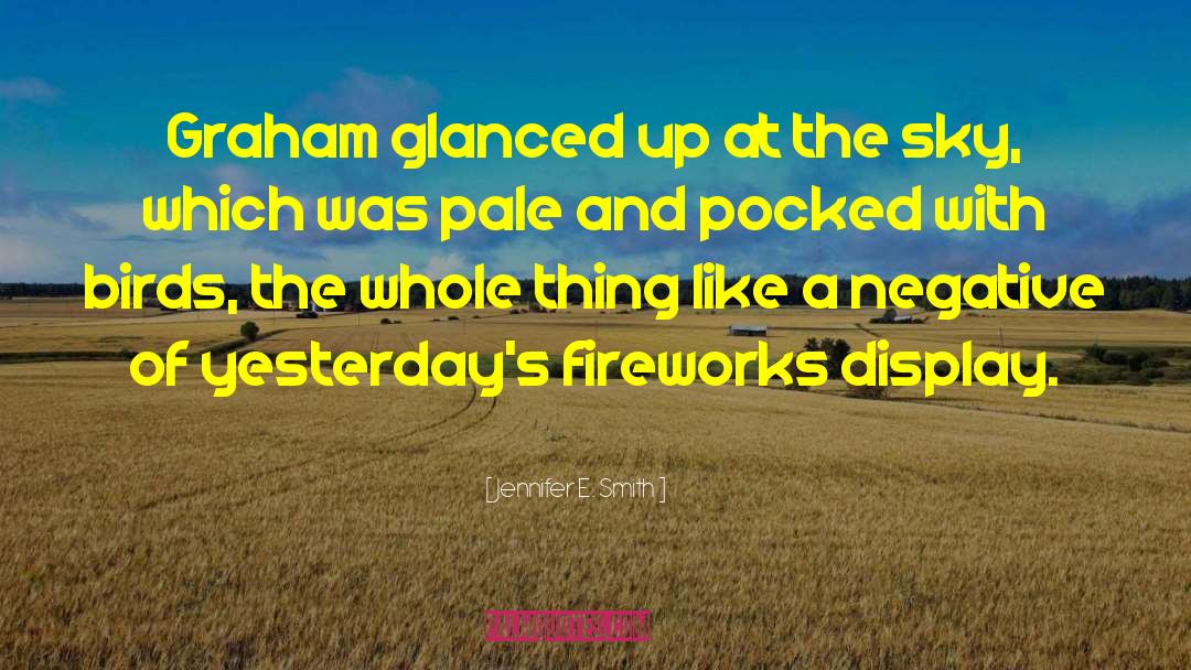 Jennifer E. Smith Quotes: Graham glanced up at the