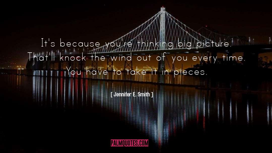 Jennifer E. Smith Quotes: It's because you're thinking big