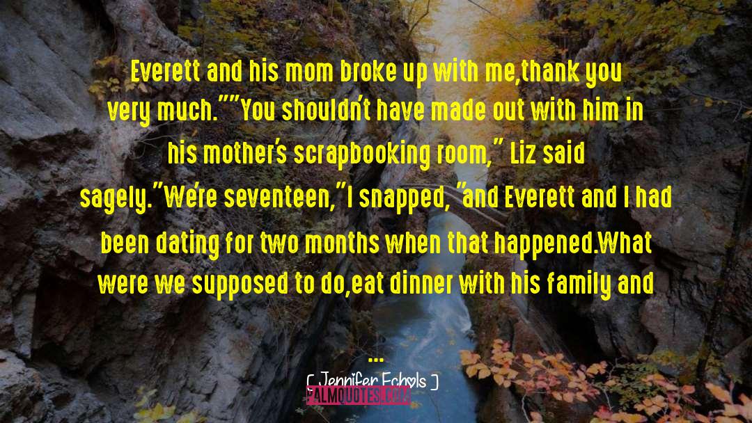 Jennifer Echols Quotes: Everett and his mom broke