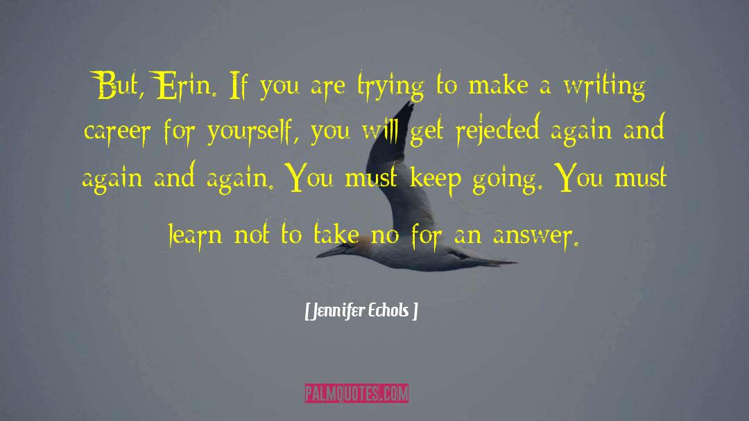 Jennifer Echols Quotes: But, Erin. If you are