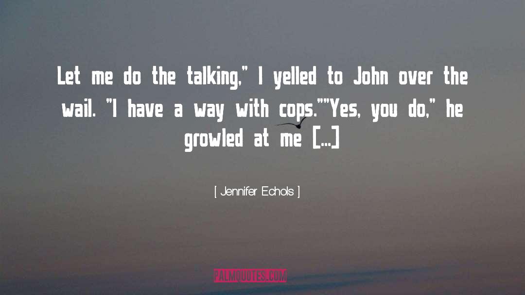 Jennifer Echols Quotes: Let me do the talking,