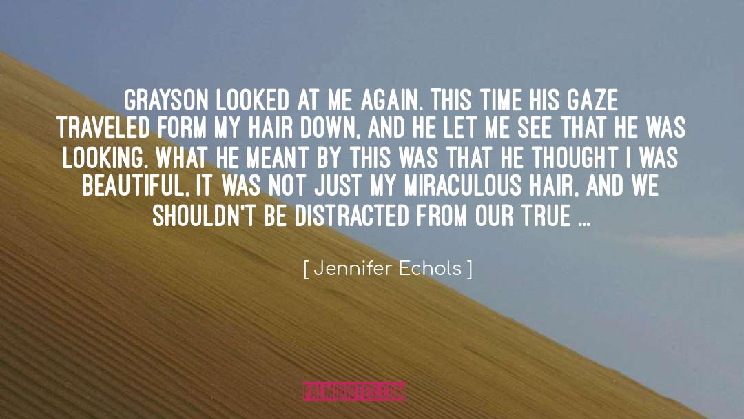 Jennifer Echols Quotes: Grayson looked at me again.