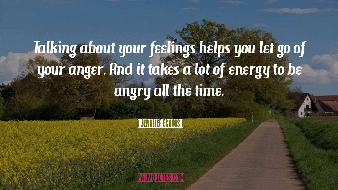 Jennifer Echols Quotes: Talking about your feelings helps