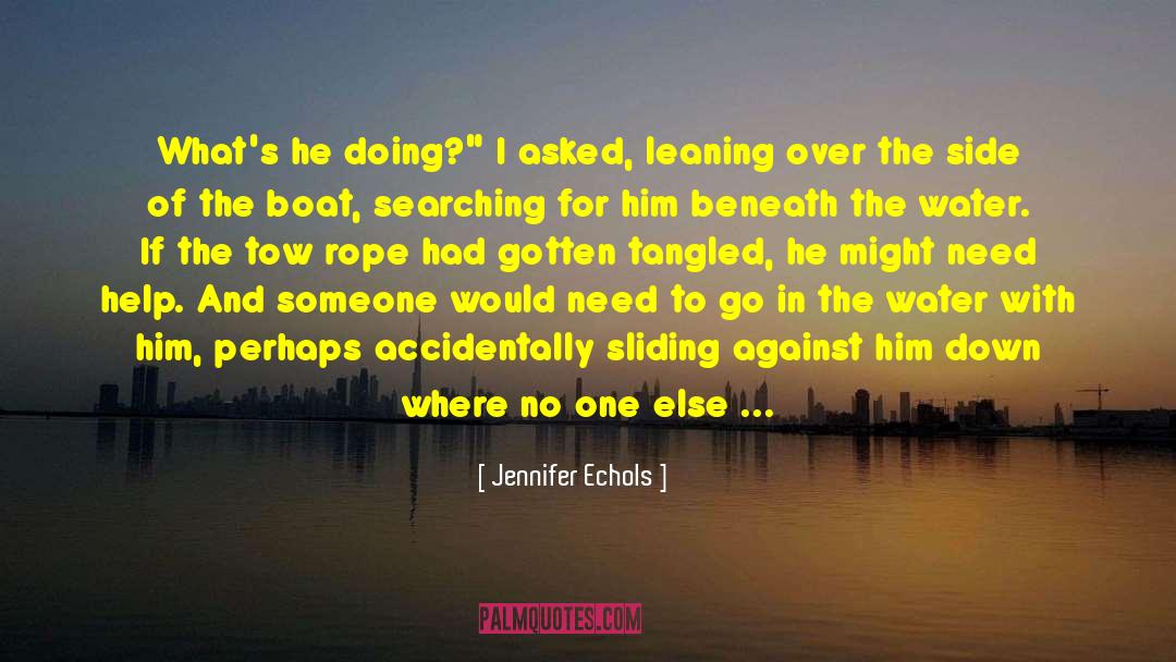 Jennifer Echols Quotes: What's he doing?