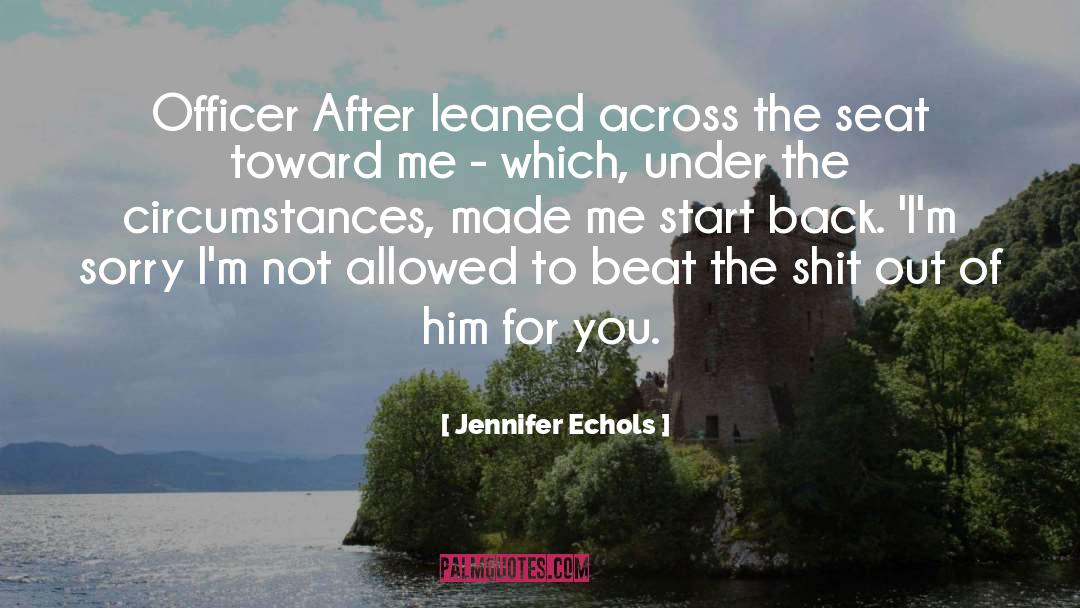 Jennifer Echols Quotes: Officer After leaned across the