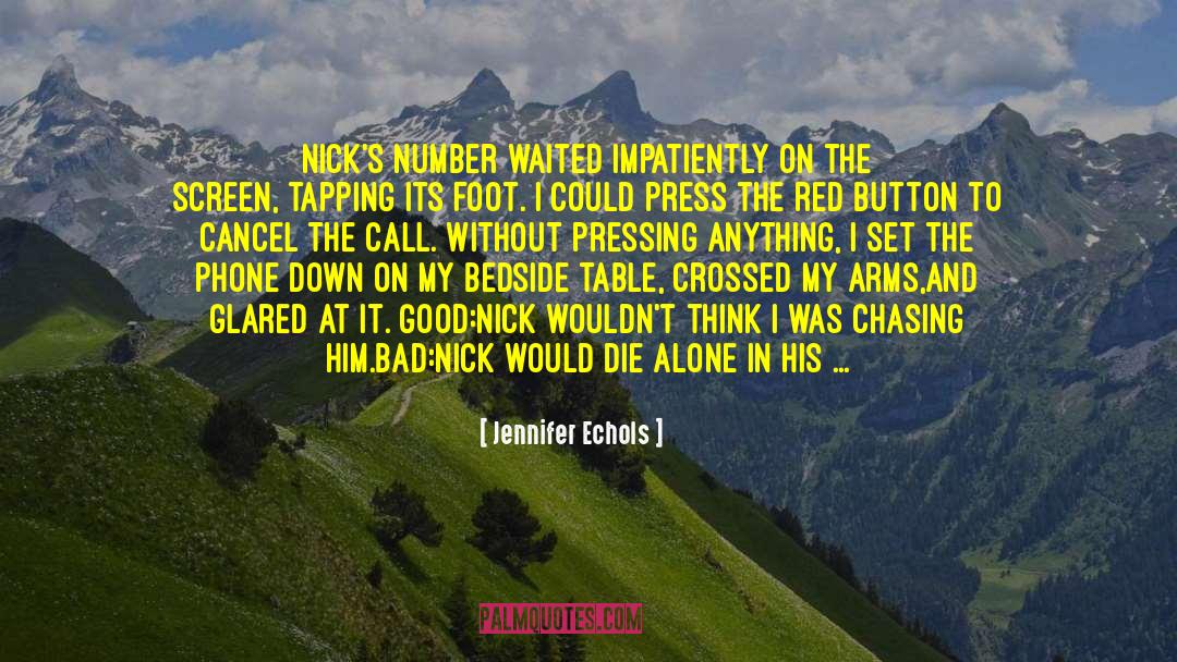 Jennifer Echols Quotes: Nick's number waited impatiently on