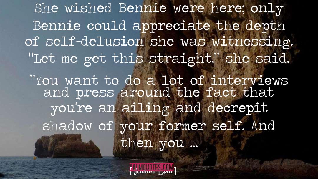 Jennifer Egan Quotes: She wished Bennie were here;