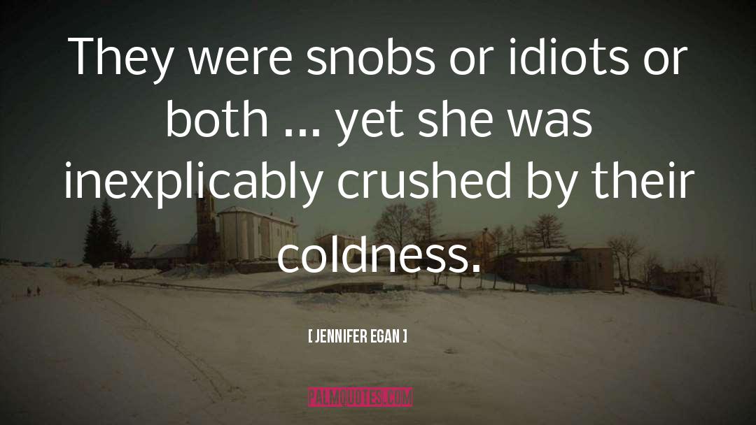 Jennifer Egan Quotes: They were snobs or idiots