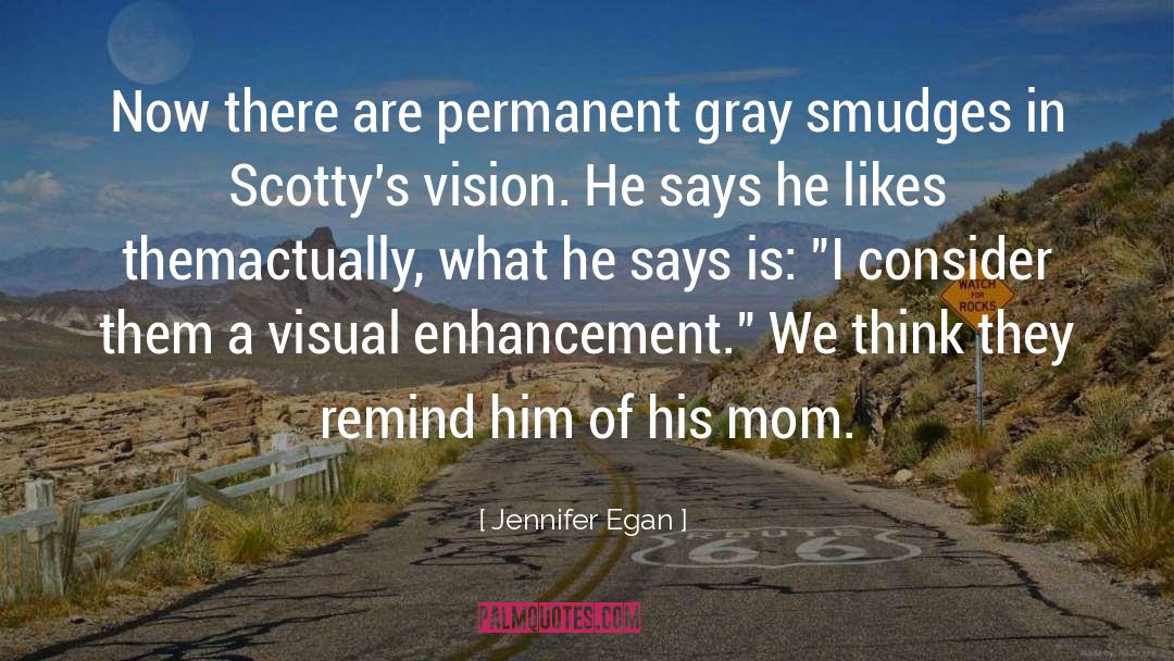 Jennifer Egan Quotes: Now there are permanent gray