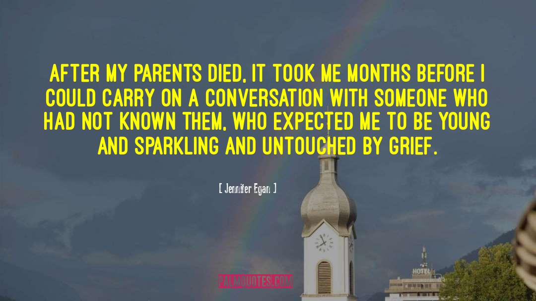 Jennifer Egan Quotes: After my parents died, it