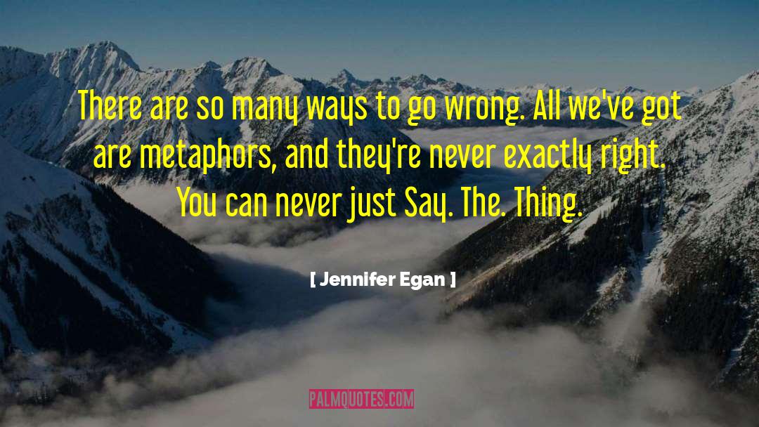 Jennifer Egan Quotes: There are so many ways