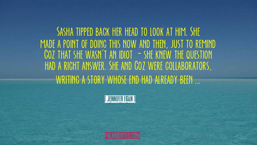 Jennifer Egan Quotes: Sasha tipped back her head
