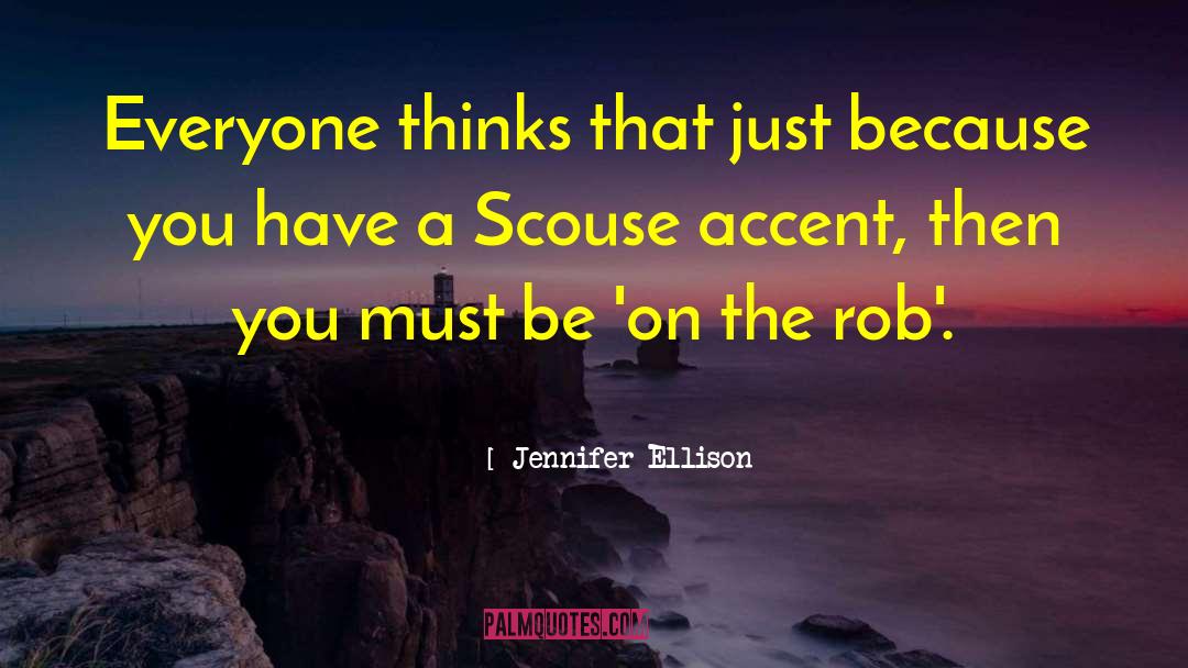 Jennifer Ellison Quotes: Everyone thinks that just because