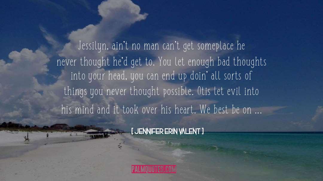 Jennifer Erin Valent Quotes: Jessilyn, ain't no man can't