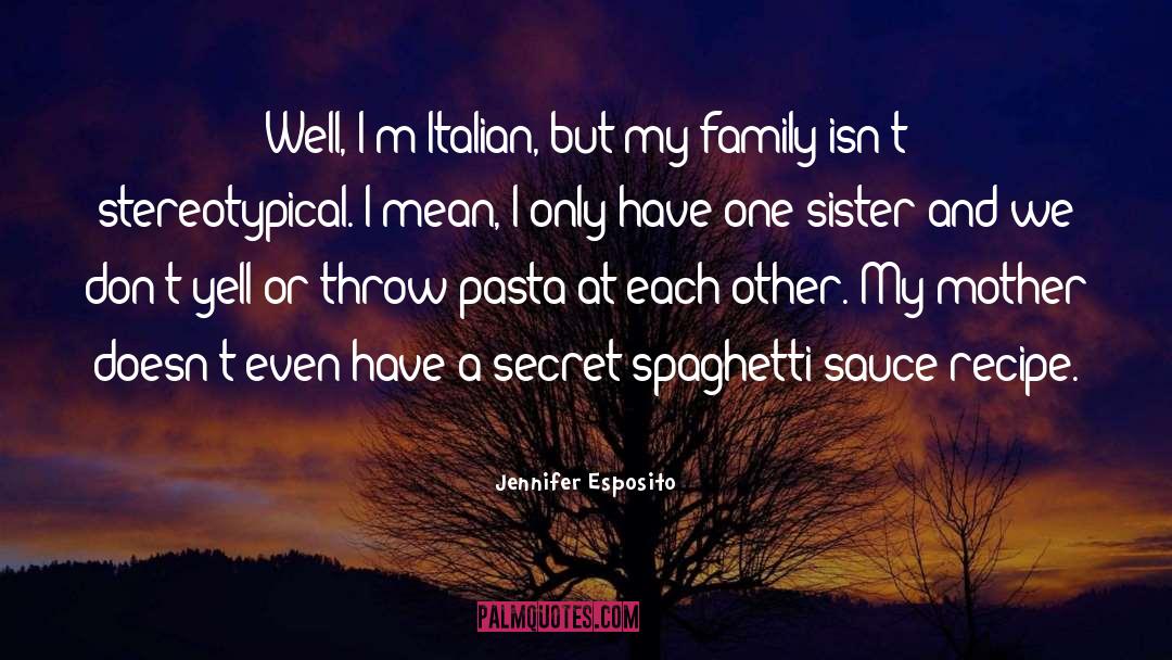 Jennifer Esposito Quotes: Well, I'm Italian, but my