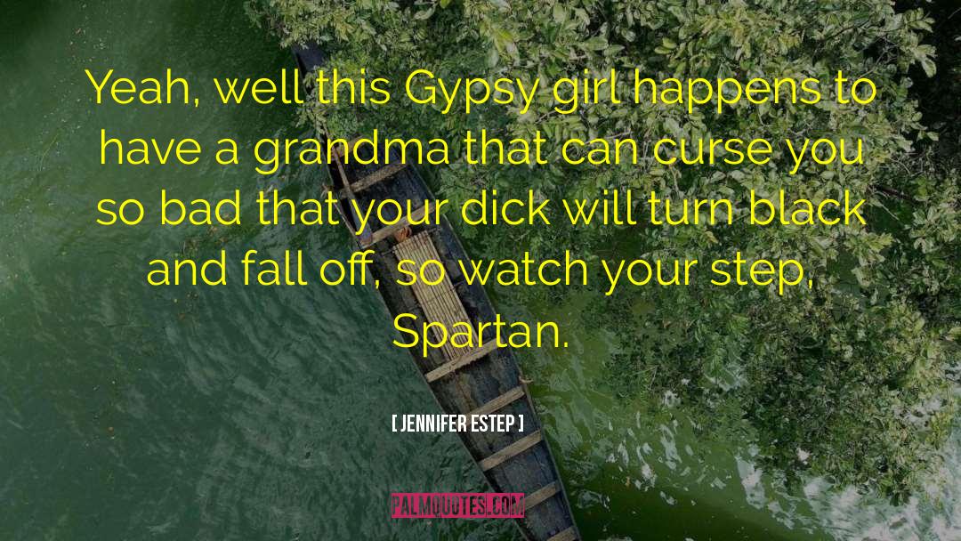 Jennifer Estep Quotes: Yeah, well this Gypsy girl