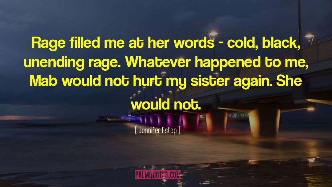 Jennifer Estep Quotes: Rage filled me at her