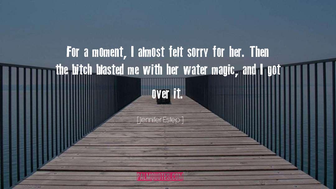 Jennifer Estep Quotes: For a moment, I almost