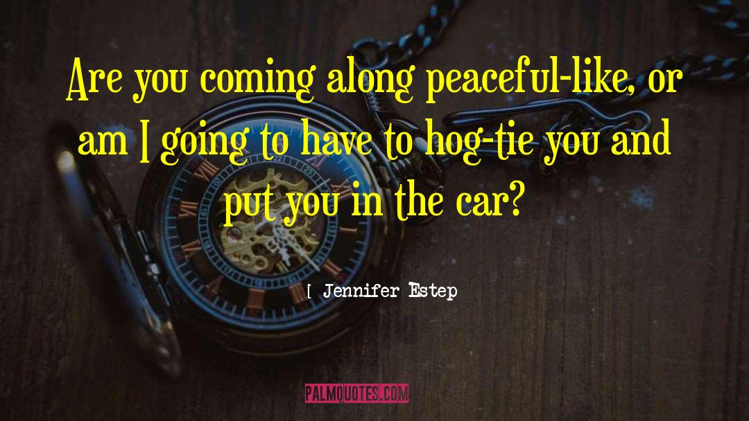 Jennifer Estep Quotes: Are you coming along peaceful-like,