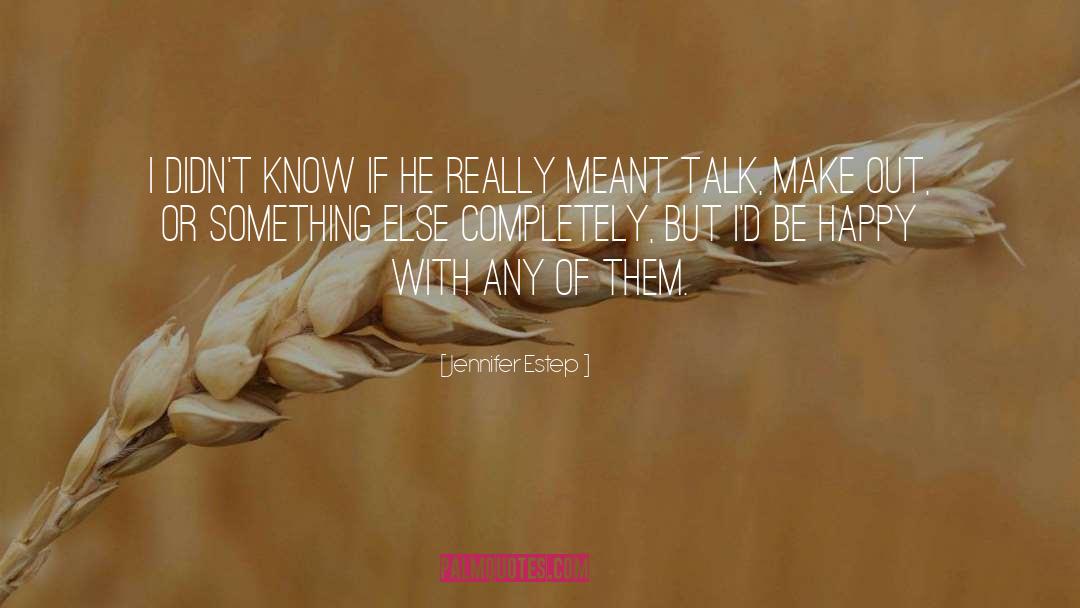 Jennifer Estep Quotes: I didn't know if he