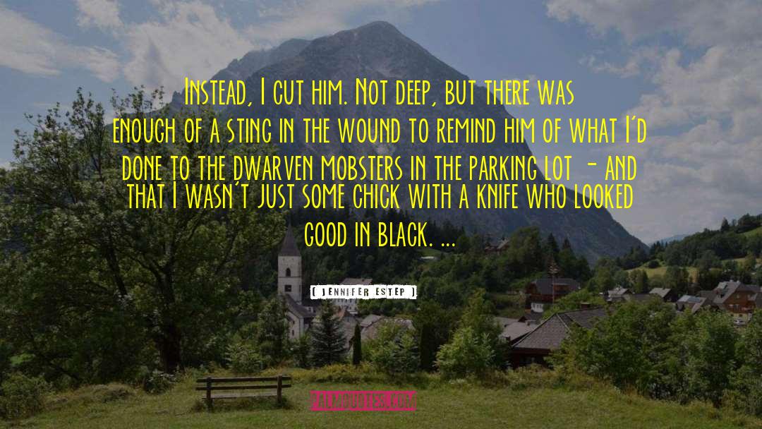 Jennifer Estep Quotes: Instead, I cut him. Not