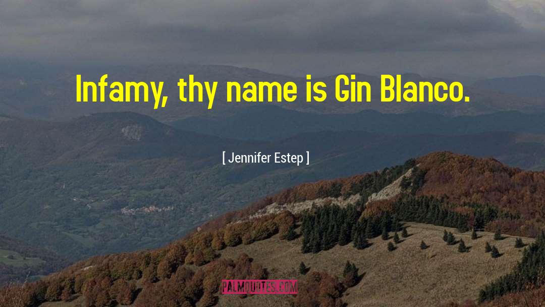 Jennifer Estep Quotes: Infamy, thy name is Gin