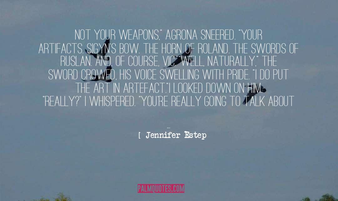 Jennifer Estep Quotes: Not your weapons,