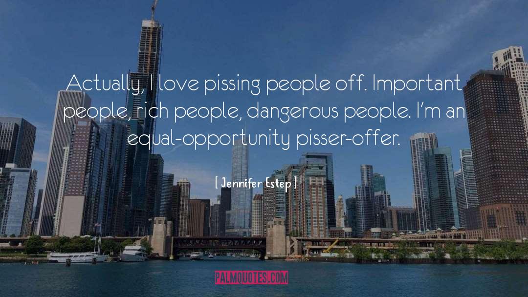 Jennifer Estep Quotes: Actually, I love pissing people