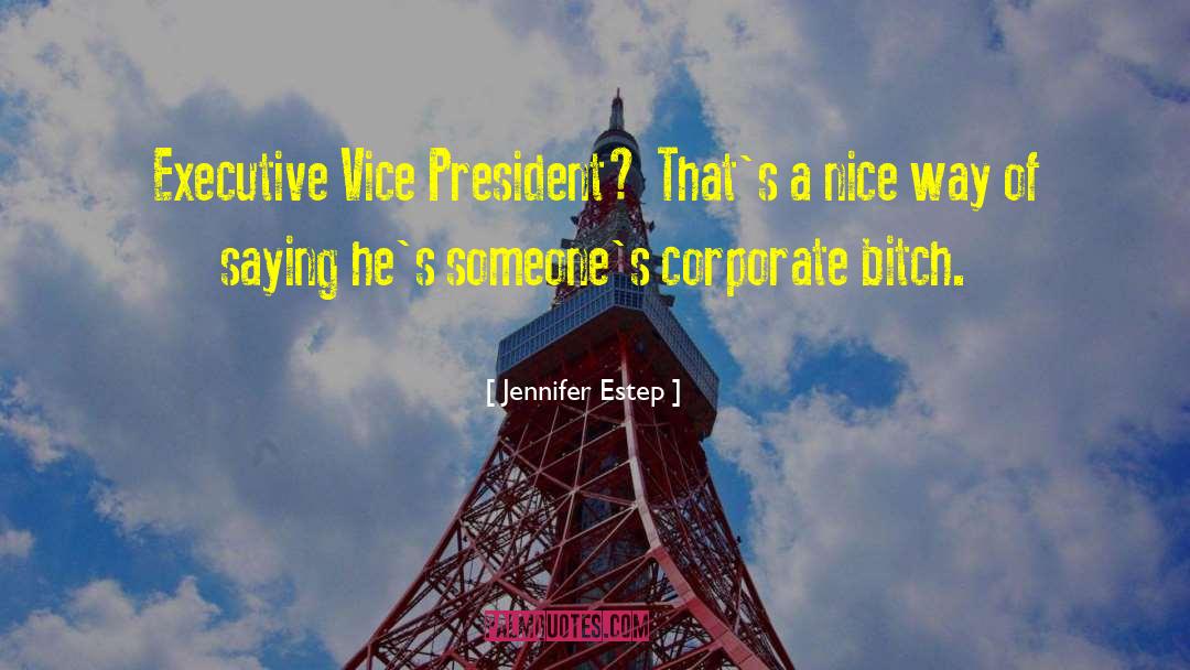 Jennifer Estep Quotes: Executive Vice President? That's a