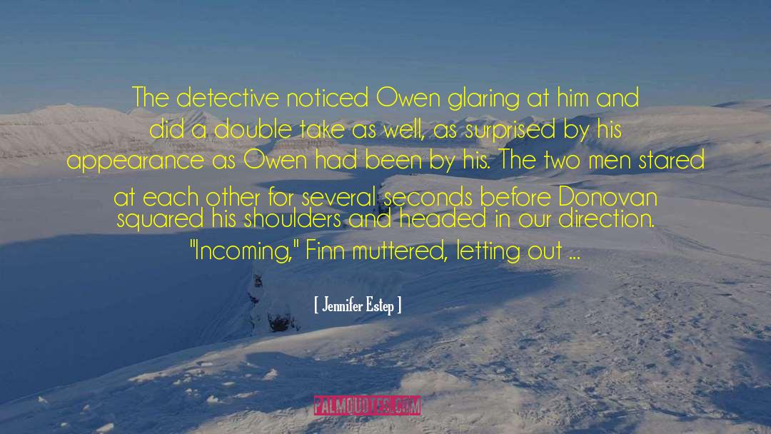 Jennifer Estep Quotes: The detective noticed Owen glaring