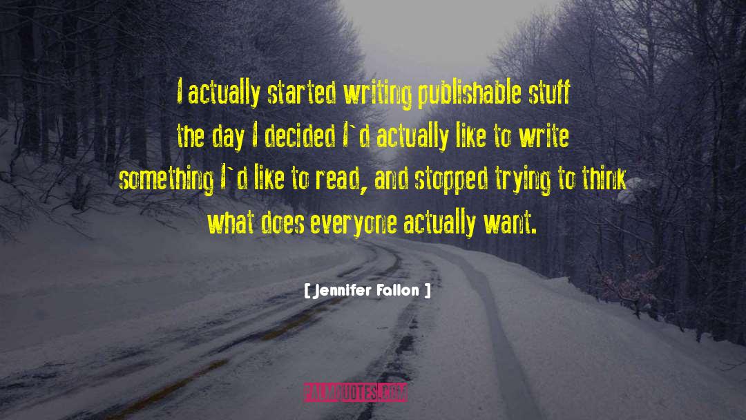 Jennifer Fallon Quotes: I actually started writing publishable