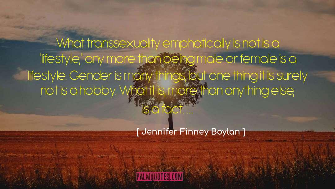 Jennifer Finney Boylan Quotes: What transsexuality emphatically is not